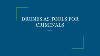 DRONES AS TOOLS FOR CRIMINALS