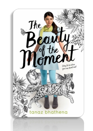 [PDF] Free Download The Beauty of the Moment By Tanaz Bhathena