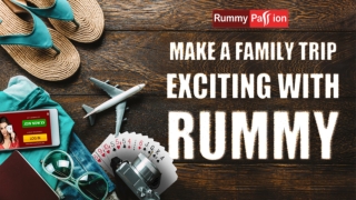 Make a Family Trip Exciting with Rummy