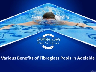 Various Benefits of Fibreglass Pools in Adelaide