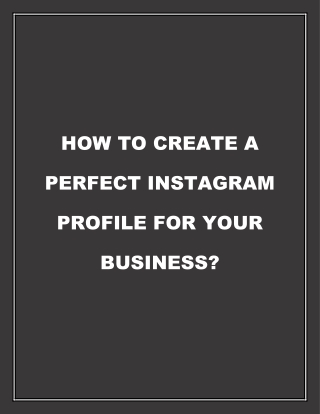 HOW TO CREATE A PERFECT INSTAGRAM PROFILE FOR YOUR BUSINESS?