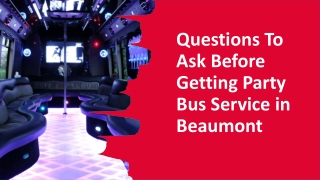 Questions To Ask Before Getting Party Bus Service in Beaumont