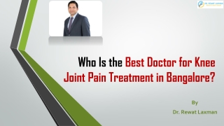 Who is the Best Doctor for Knee Joint Pain Treatment in Bangalore | Dr. Rewat Laxman