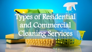 Types of Residential and Commercial Cleaning Services