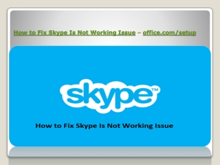 How to Fix Skype Is Not Working Issue?