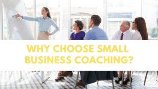 Why Choose Small Business Coaching