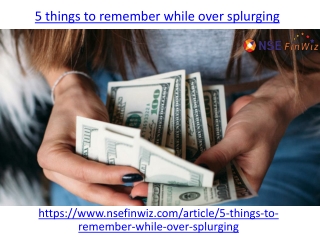 5 things to remember while over splurging