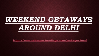 Weekend getaways around Delhi