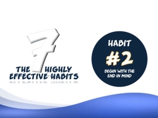 Habit #2 - Begin With the End in Mind