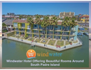 Windwater Hotel Offering Beautiful Rooms Around South Padre Island