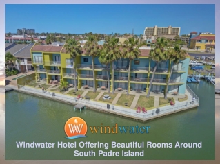 Windwater Hotel Offering Beautiful Rooms Around South Padre Island