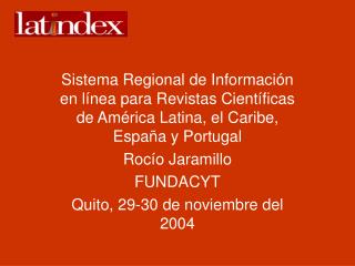 Sistema Regional de Información en línea para Revistas Científicas de América Latina, el Caribe, España y Portugal Rocío