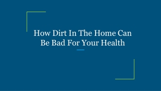 How Dirt In The Home Can Be Bad For Your Health