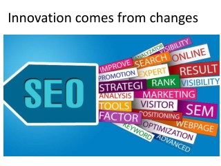 Innovation comes from changes