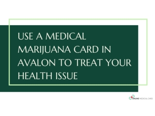 Use a Medical Marijuana Card in Avalon to Treat Your Health Issue