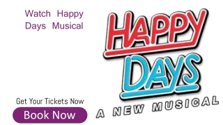 Happy Days Musical Tickets at Tickets4Musical