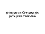 Erkennen und bersetzen des participium coniunctum