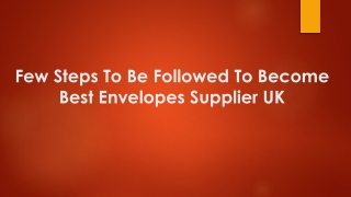 Few Steps To Be Followed To Become Best Envelopes Supplier UK