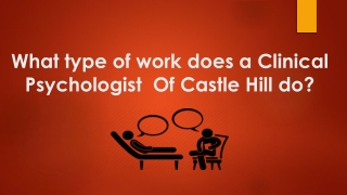 What type of work does a Clinical Psychologist Of Castle Hill do?