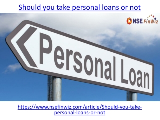 Should you take personal loans or not