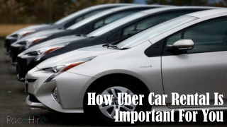 How Uber Car Rental Is Important For You