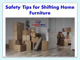 Safety Tips for Shifting and Relocation Home Furniture - LogisticMart