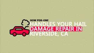 How PDR-ONE Handles Your Hail Damage Repair In Riverside, CA