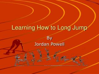 Learning How to Long Jump
