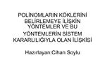 POLINOMLARIN K KLERINI BELIRLEMEYE ILISKIN Y NTEMLER VE BU Y NTEMLERIN SISTEM KARARLILIGIYLA OLAN ILISKISI Hazirlayan:C