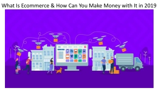 What Is Ecommerce & How Can You Make Money with It in 2019