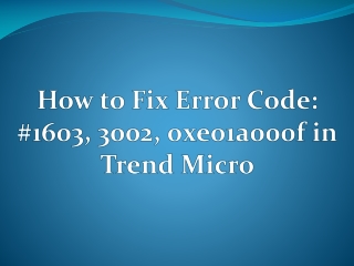 How to Fix Error Code: #1603, 3002, 0xe01a000f in Trend Micro