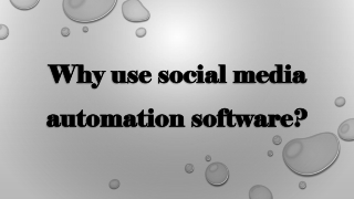 Why use social media automation software?