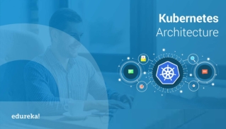 Kubernetes Architecture | Understanding Kubernetes Components | Kubernetes Tutorial | Edureka