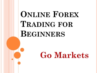 Online Forex Trading for Beginners by Go Markets