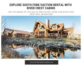 South fork vacation rental at River crest cabins