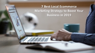 7 Best Local Ecommerce Marketing Strategy to Boost Your Business in 2019