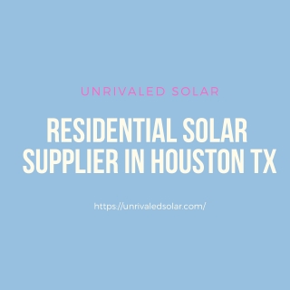 Residential Solar Supplier Houston TX