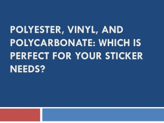 Polyester, Vinyl, And Polycarbonate: Which Is Perfect For Your Sticker Needs?