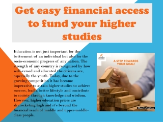 Get easy financial access to fund your higher studies