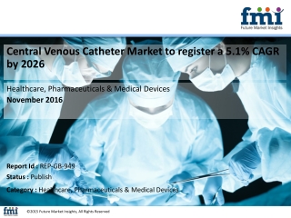 Central Venous Catheter Market to register a 5.1% CAGR by 2026