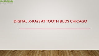 Digital X-Rays At Tooth Buds Chicago