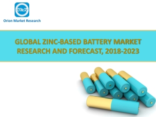 Global Zinc-based Battery Market Research and Forecast, 2018-2023