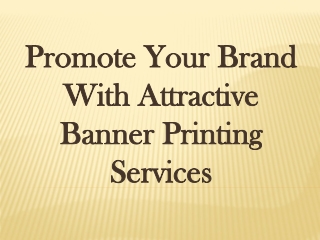 Promote Your Brand With Attractive Banner Printing Services