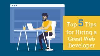 Top 5 Tips for Hiring a Great Web Developer