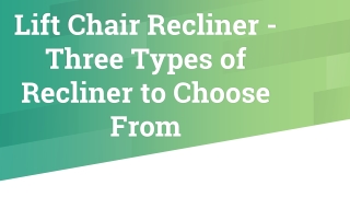 Lift Chair Recliner - Three Types of Recliner to Choose From