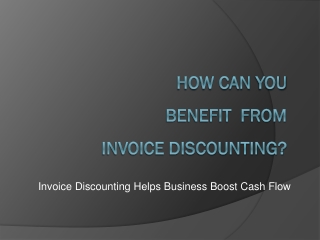 How can you benefit from invoice discounting?