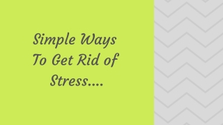 Simple Ways To Get Rid of Stress