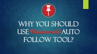 Why You Should Use Pinterest Auto Follow Tool