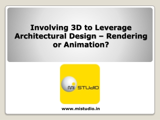 Involving 3D to Leverage Architectural Design – Rendering or Animation?