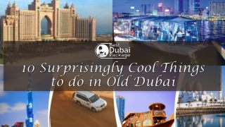 10 Surprisingly Cool Things to do in Old Dubai